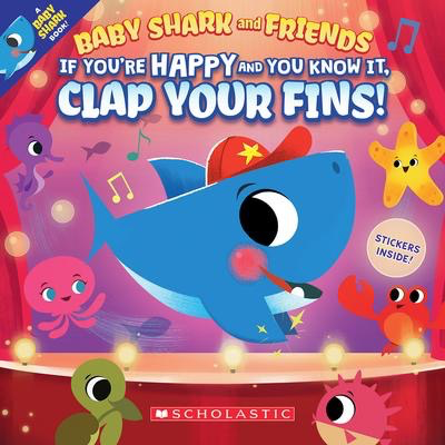 Baby Shark and Friends: If You're Happy and You Know It, Clap Your Fins!