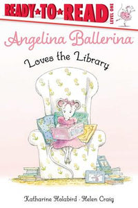 Ready to Read Level 1: Angelina Ballerina Loves the Library