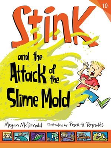 Stink #10: Stink and the Attack of the Slime Mold