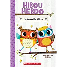 Hibou Hebdo: N° 4: La nouvelle eleve (Owl Diaries #4: Eva and the New Owl)