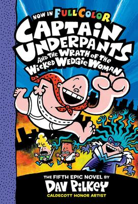 Captain Underpants #5: Captain Underpants and the Wrath of the Wicked Wedgie Woman: Colour Edition (HC)