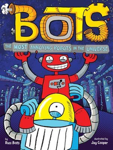 Bots #1: The Most Annoying Robots in the Universe