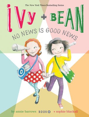 Ivy and Bean #8: No News is Good News