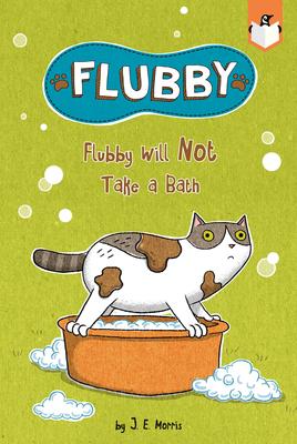 Flubby Will Not Take a Bath: Early Reading Graphics