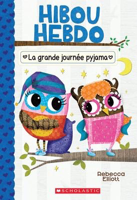 Hibou Hebdo N° 9: La grande journee pyjama (Owl Diaries #9: Eva's Big Sleepover)