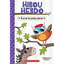Hibou Hebdo  N° 8: Ève et le poney perdu (Owl Diaries #8: Eva and the Lost Pony)