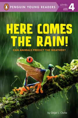 Penguin Young Readers Level 4: Here Comes the Rain! Can Animals Predict the Weather?