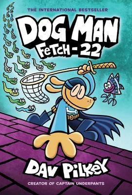 Dog Man #8: Fetch-22