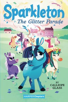Sparkleton #2: The Glitter Parade A Harper Chapters Book