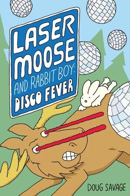 Laser Moose and Rabbit Boy #2: Disco Fever