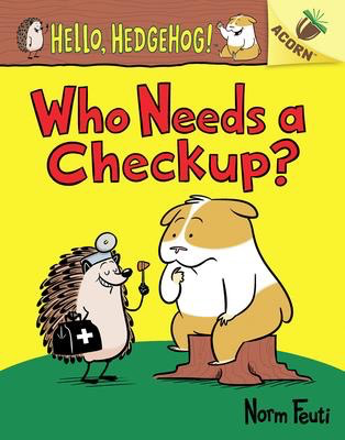 Hello, Hedgehog! #3: Who Needs a Checkup?: An Acorn Book