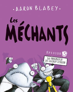 Les mechants: N° 3: La vengeance du cochon dingue (The Bad Guys #3: in The Furball Strikes Back)