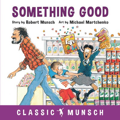 Robert Munsch's Something Good