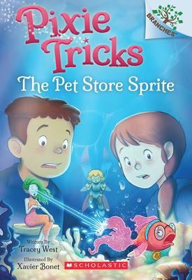 Pixie Tricks #3: The Pet Store Sprite: A Branches Book