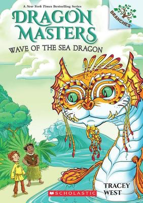Dragon Masters #19: Wave of the Sea Dragon: A Branches Book