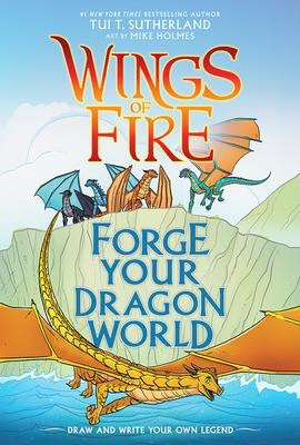 Wings of Fire: Forge Your Dragon World: A Creative Guide