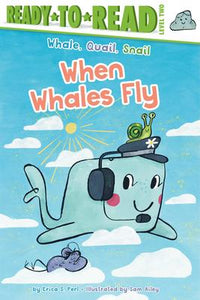 Ready-to-Read Level 2: Whale, Quail, Snail: When Whales Fly