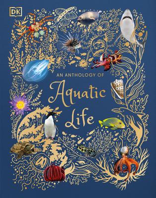 An Anthology of Aquatic Life: DK Children's Anthologies