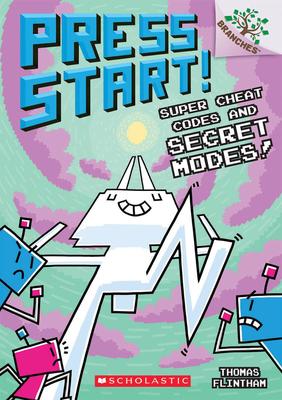 Press Start! # 11: Super Cheat Codes and Secret Modes! A Branches Book