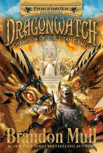 Dragonwatch #4 (A Fablehaven Adventure): Champion of the Titan Games
