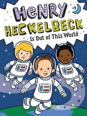 Henry Heckelbeck #9: Henry Heckelbeck Is Out of This World