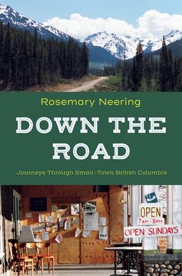 Down the Road: Journeys through Small-Town British Columbia