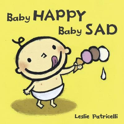 Leslie Patricelli's Baby Happy Baby Sad