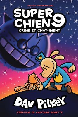 Super Chien: N°9: Crime et chat-iment (Dog Man #9: Grime and Punishment)