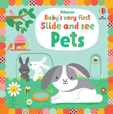 Usborne: Baby's Very First Slide and See: Pets