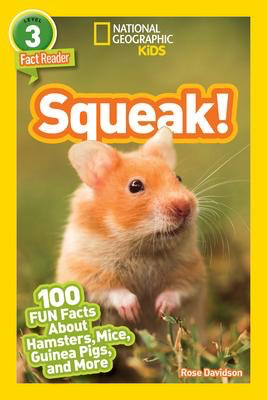National Geographic Readers Level 3: Squeak! 100 Fun Facts About Hamsters, Mice, Guinea Pigs, and More