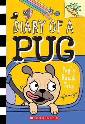 Diary of A Pug #7: Pug's Road Trip: A Branches Book
