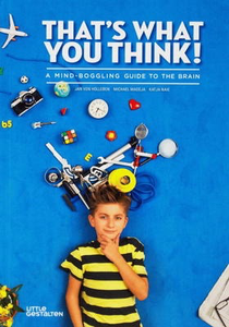 That’s What You Think!: A Mind-Boggling Guide to the Brain