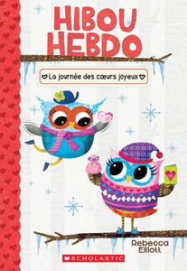 Hibou Hebdo N° 5: La journee des coeurs joyeux (Owl Diaries #5: Warm Hearts Day)