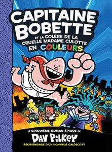 Capitaine Bobette en couleurs: N° 5 - Capitaine Bobette et la col?re de la cruelle Madame Culotte (Captain Underpants and the Wrath of the Wicked Wedgie Woman)