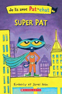 Je lis avec Pat le chat: Super Pat (I  Can Read with Pete the Cat: Super Pete)
