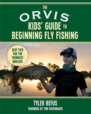 The ORVIS Kids' Guide to Beginning Fly Fishing: Easy Tips for the Youngest Anglers