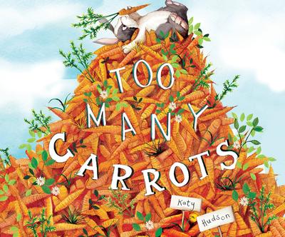 Too Many Carrots (PB): Katy Hudson