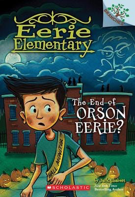 Eerie Elementary #10: The End of Orson Eerie?: A Branches Book