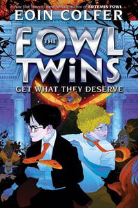 The Fowl Twins #3: The Fowl Twins Get What They Deserve