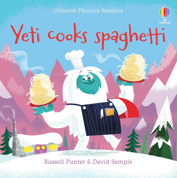 Usborne Phonics Readers: Yeti Cooks Spaghetti