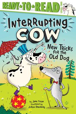 Ready to Read Level 2: Interrupting Cow: New Tricks for the Old Dog