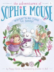 The Adventures of Sophie Mouse #6: Winter’s No Time to Sleep!