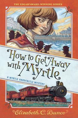 Myrtle Hardcastle Mystery #2:  How to Get Away with Myrtle