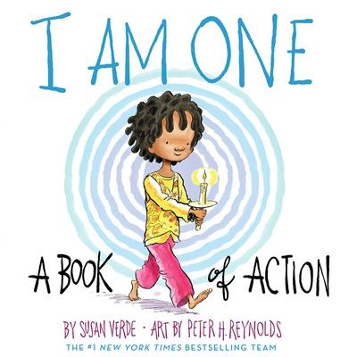 I Am One: A Book of Action: Susan Verde and Peter Reynolds