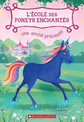 L'ecole des poneys enchantes N°3:  Une amitie precieuse (Enchanted Pony Academy #3: Let It Glow)