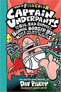 Captain Underpants #6: Captain Underpants And the Big, Bad Battle of the Bionic Booger Boy, Part 1: Colour Edition (HC)