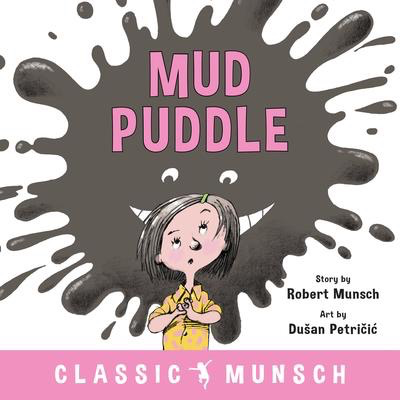Robert Munsch's Mud Puddle