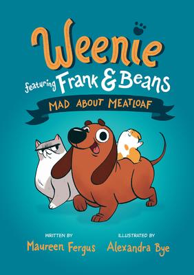 Weenie Featuring Frank and Beans # 1: Mad About Meatloaf