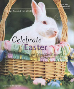 Holidays Around the World: Celebrate Easter with Colored Eggs, Flowers, and Prayer