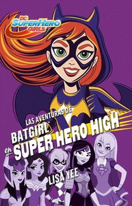 Las aventuras de Batgirl en Super Hero High (DC Super Hero Girls: Batgirl at Super Hero High)